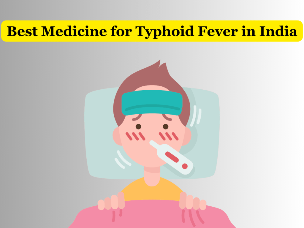 Best Medicine for Typhoid Fever in India